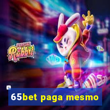 65bet paga mesmo